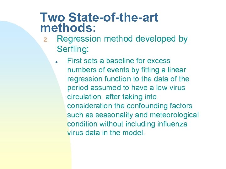 Two State-of-the-art methods: 2. Regression method developed by Serfling: u First sets a baseline