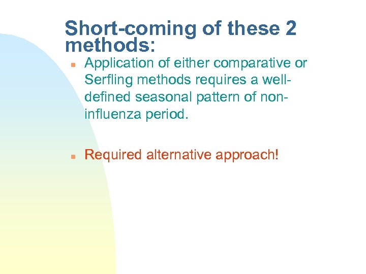 Short-coming of these 2 methods: n n Application of either comparative or Serfling methods