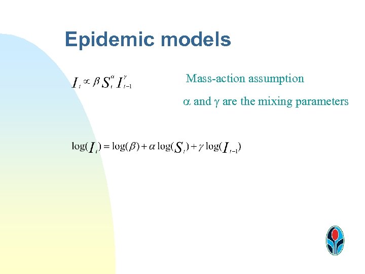 Epidemic models Mass-action assumption a and g are the mixing parameters 
