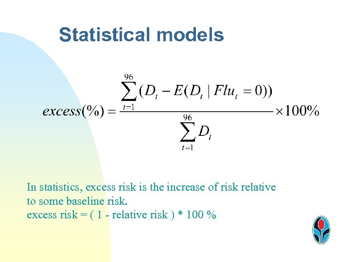 Statistical models In statistics, excess risk is the increase of risk relative to some