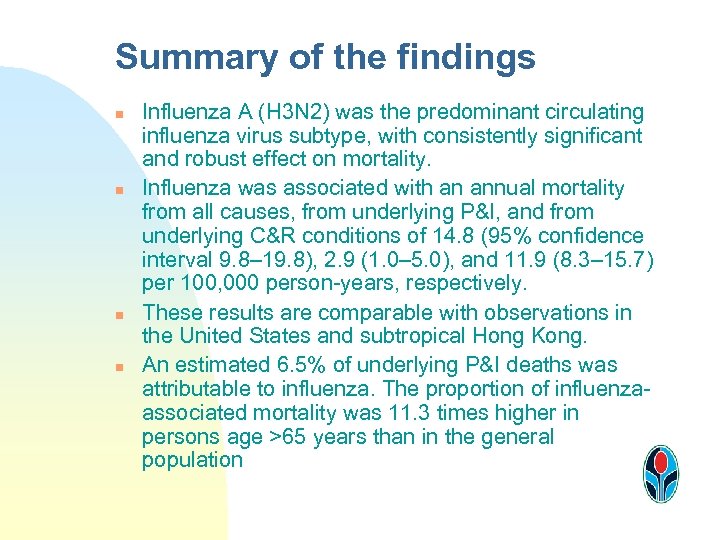 Summary of the findings n n Influenza A (H 3 N 2) was the