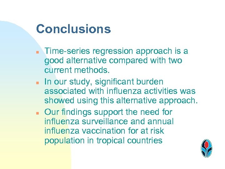 Conclusions n n n Time-series regression approach is a good alternative compared with two