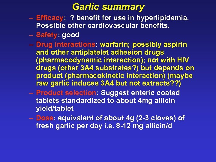 Garlic summary – Efficacy: ? benefit for use in hyperlipidemia. Possible other cardiovascular benefits.