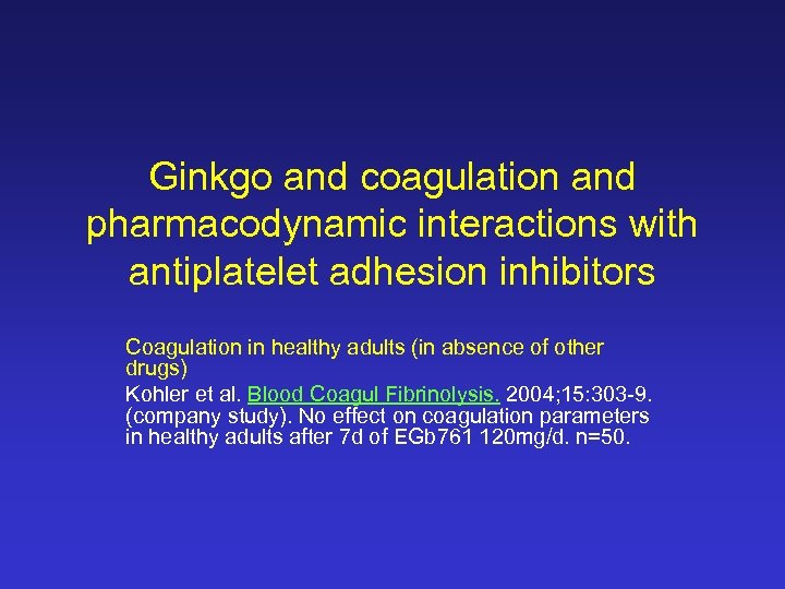 Ginkgo and coagulation and pharmacodynamic interactions with antiplatelet adhesion inhibitors Coagulation in healthy adults