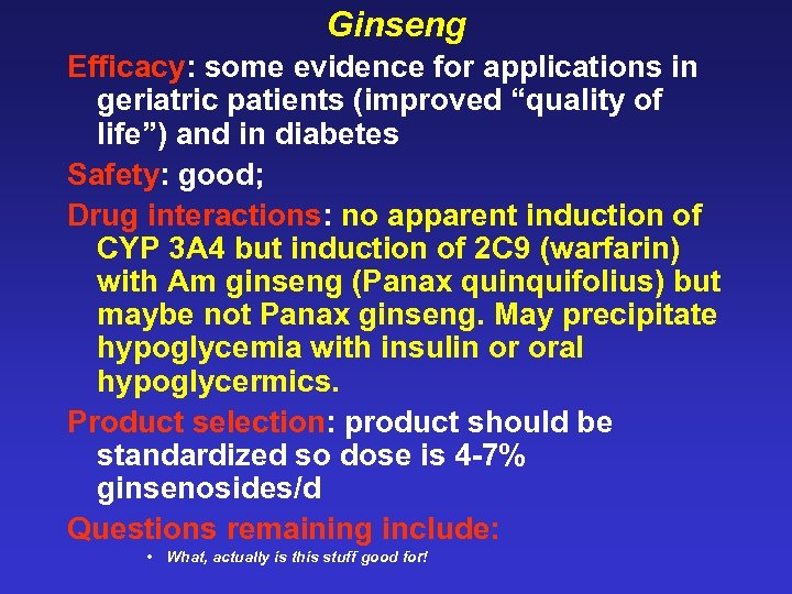 Ginseng Efficacy: some evidence for applications in geriatric patients (improved “quality of life”) and