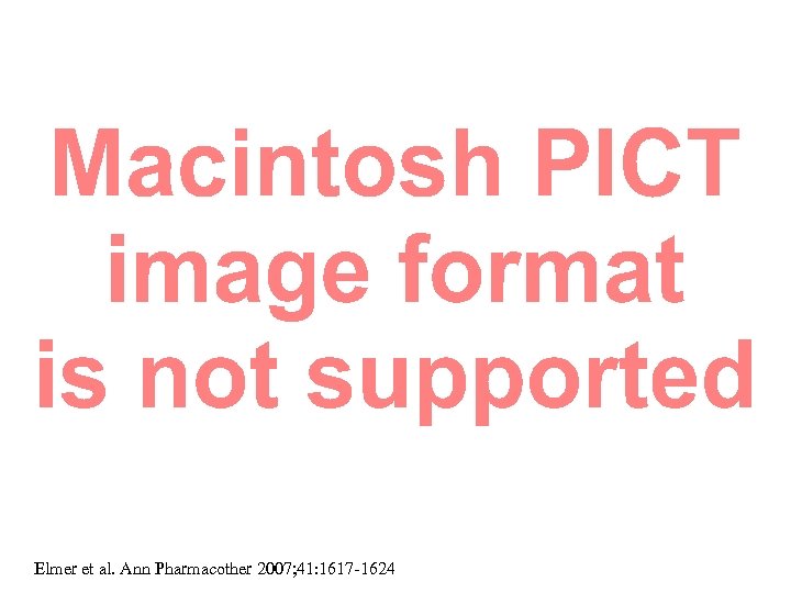 Elmer et al. Ann Pharmacother 2007; 41: 1617 -1624 