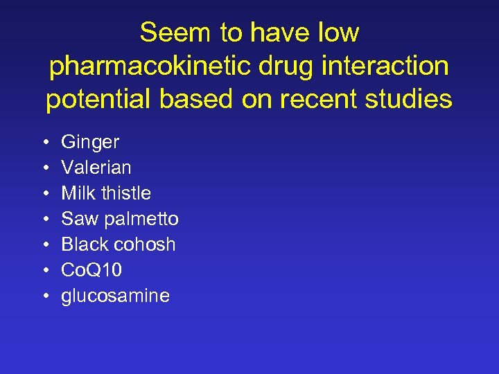 Seem to have low pharmacokinetic drug interaction potential based on recent studies • •