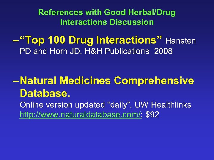 References with Good Herbal/Drug Interactions Discussion – “Top 100 Drug Interactions” Hansten PD and