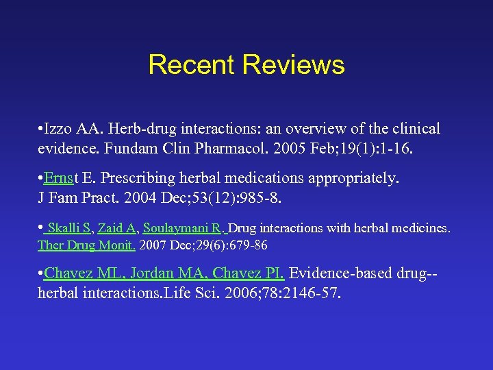 Recent Reviews • Izzo AA. Herb-drug interactions: an overview of the clinical evidence. Fundam