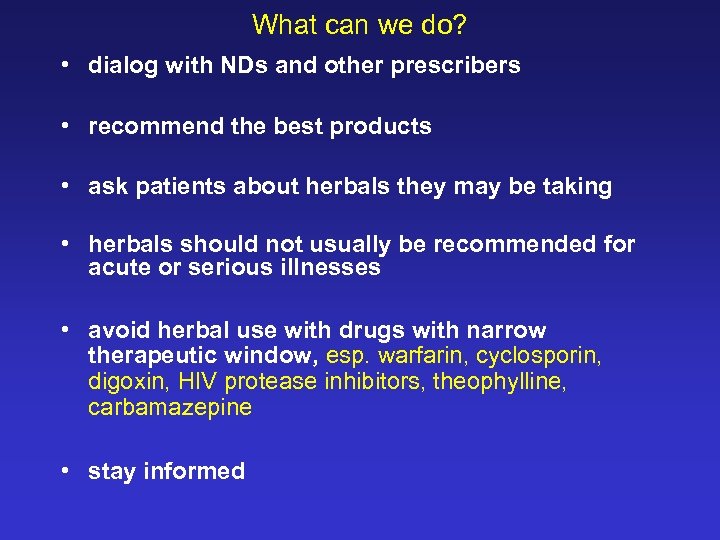 What can we do? • dialog with NDs and other prescribers • recommend the