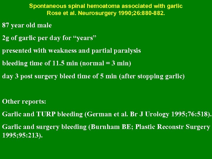 Spontaneous spinal hemoatoma associated with garlic Rose et al. Neurosurgery 1990; 26: 880 -882.