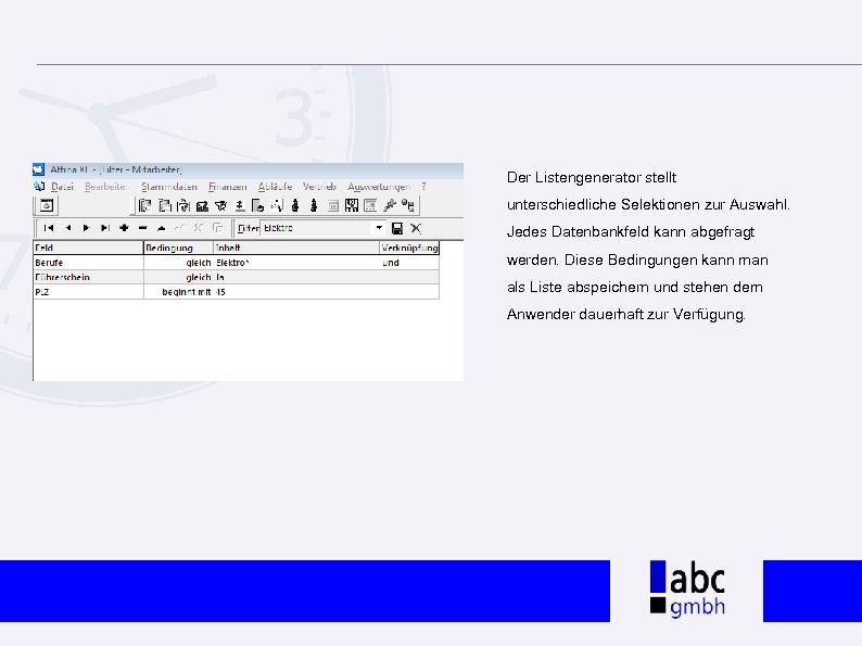 Der Listengenerator stellt unterschiedliche Selektionen zur Auswahl. Jedes Datenbankfeld kann abgefragt werden. Diese Bedingungen