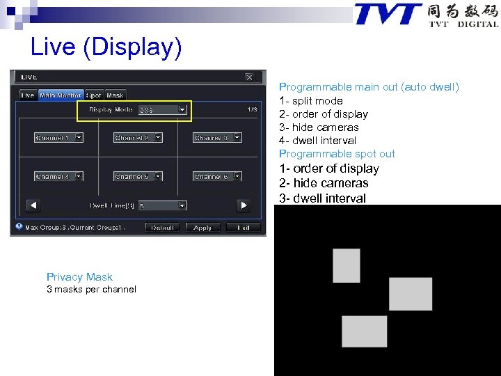 Live (Display) Programmable main out (auto dwell) 1 - split mode 2 - order