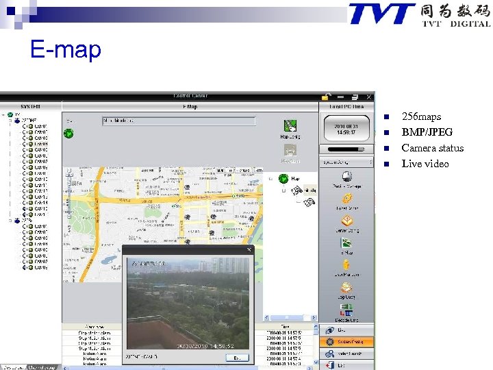 E-map n n 256 maps BMP/JPEG Camera status Live video 