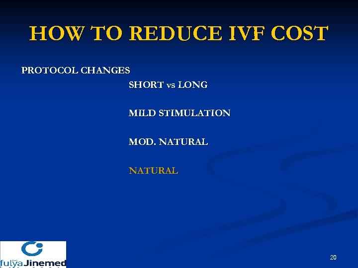 HOW TO REDUCE IVF COST PROTOCOL CHANGES SHORT vs LONG MILD STIMULATION MOD. NATURAL
