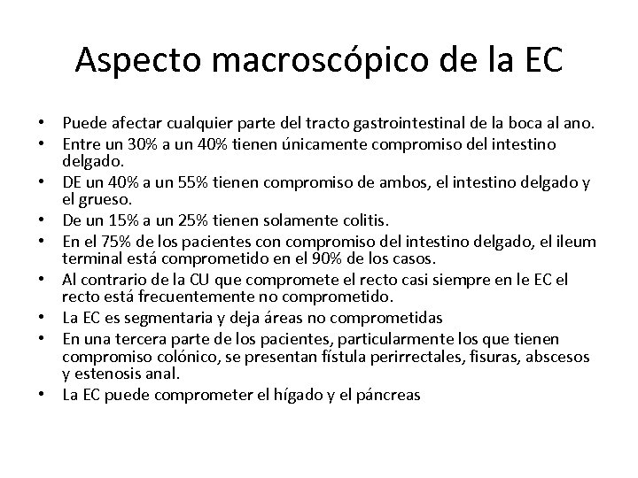 Aspecto macroscópico de la EC • Puede afectar cualquier parte del tracto gastrointestinal de