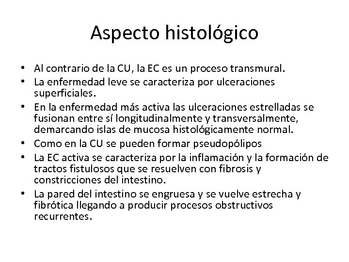 Aspecto histológico • Al contrario de la CU, la EC es un proceso transmural.