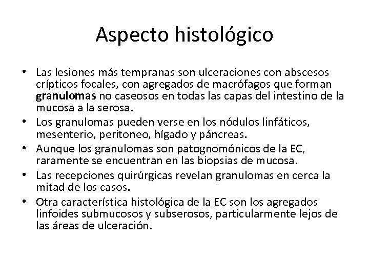 Aspecto histológico • Las lesiones más tempranas son ulceraciones con abscesos crípticos focales, con
