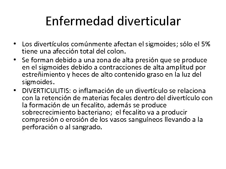 Enfermedad diverticular • Los divertículos comúnmente afectan el sigmoides; sólo el 5% tiene una