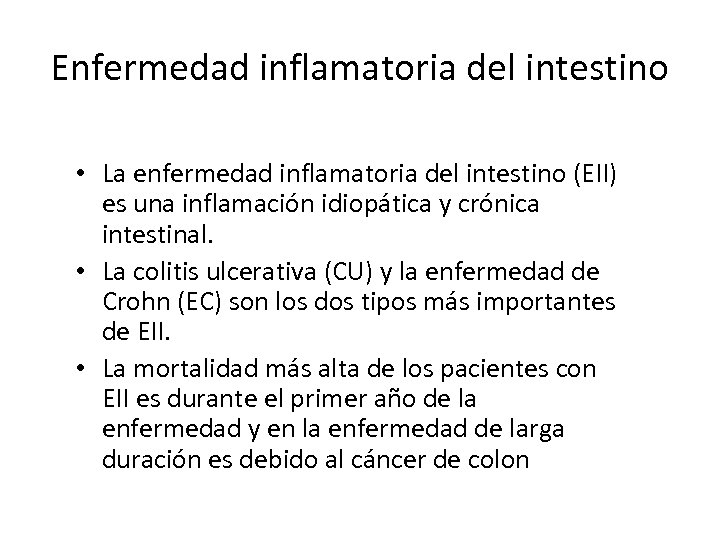 Enfermedad inflamatoria del intestino • La enfermedad inflamatoria del intestino (EII) es una inflamación