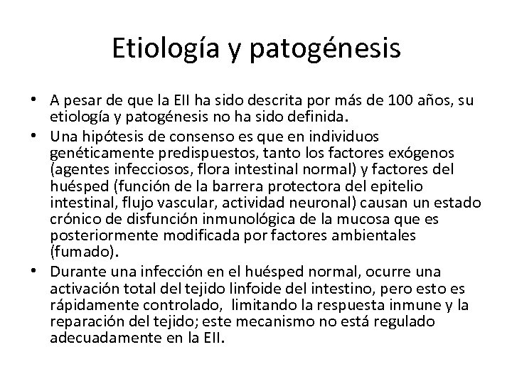 Etiología y patogénesis • A pesar de que la EII ha sido descrita por