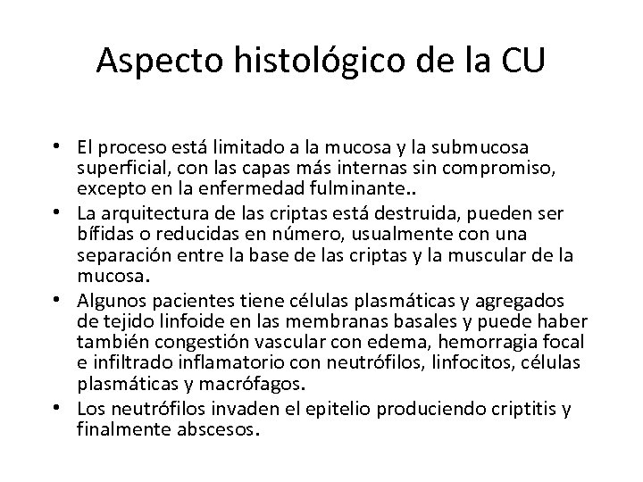 Aspecto histológico de la CU • El proceso está limitado a la mucosa y