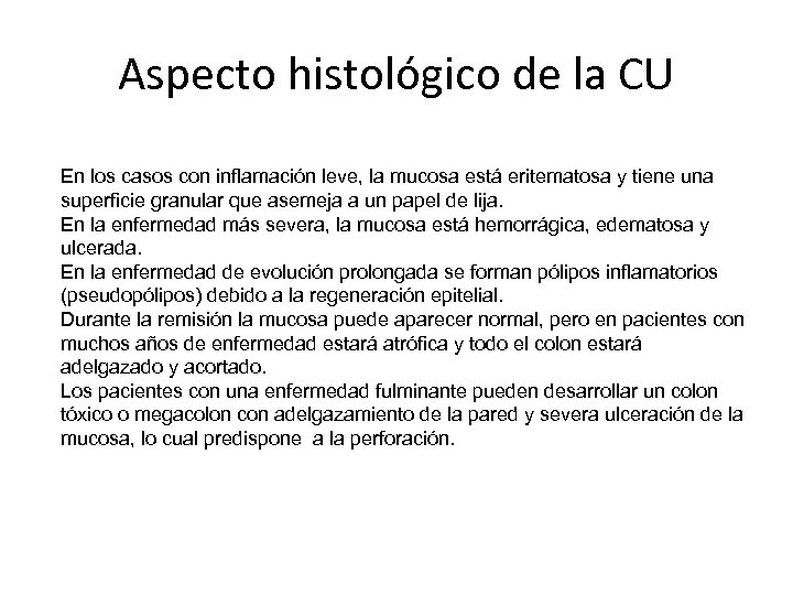 Aspecto histológico de la CU En los casos con inflamación leve, la mucosa está