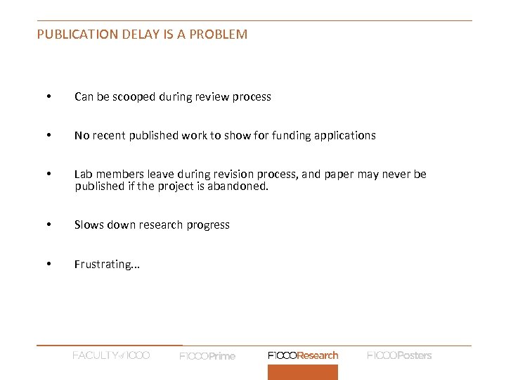 PUBLICATION DELAY IS A PROBLEM • Can be scooped during review process • No