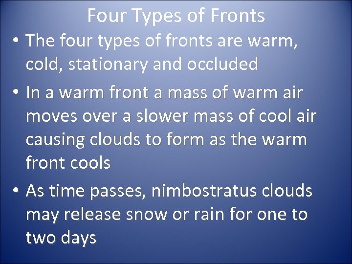 Four Types of Fronts • The four types of fronts are warm, cold, stationary