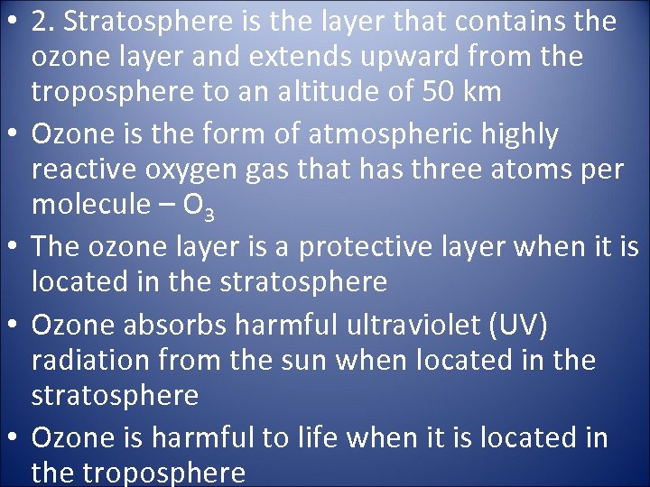  • 2. Stratosphere is the layer that contains the ozone layer and extends
