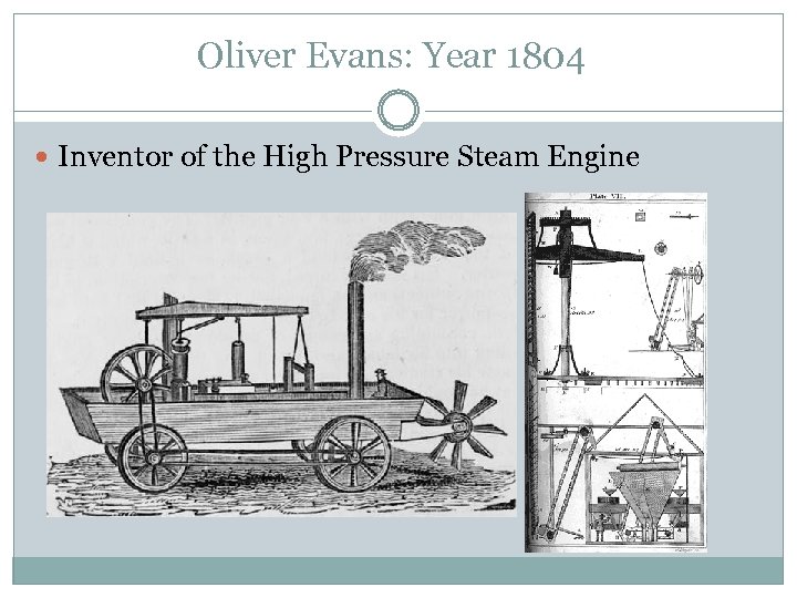 Oliver Evans: Year 1804 Inventor of the High Pressure Steam Engine 