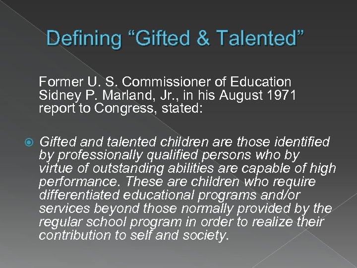 Defining “Gifted & Talented” Former U. S. Commissioner of Education Sidney P. Marland, Jr.