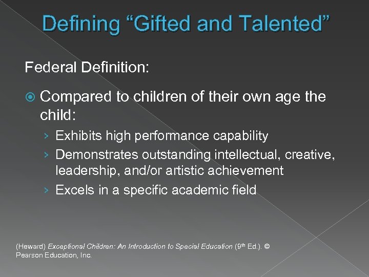 Defining “Gifted and Talented” Federal Definition: Compared to children of their own age the