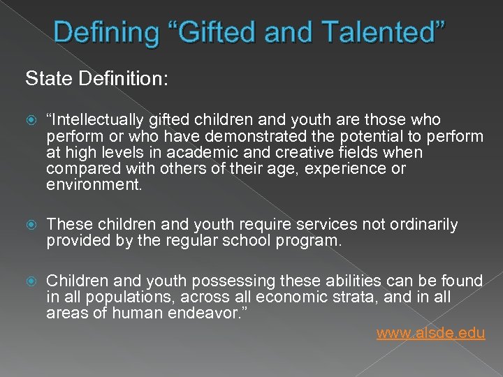 Defining “Gifted and Talented” State Definition: “Intellectually gifted children and youth are those who