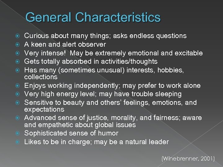 General Characteristics Curious about many things; asks endless questions A keen and alert observer