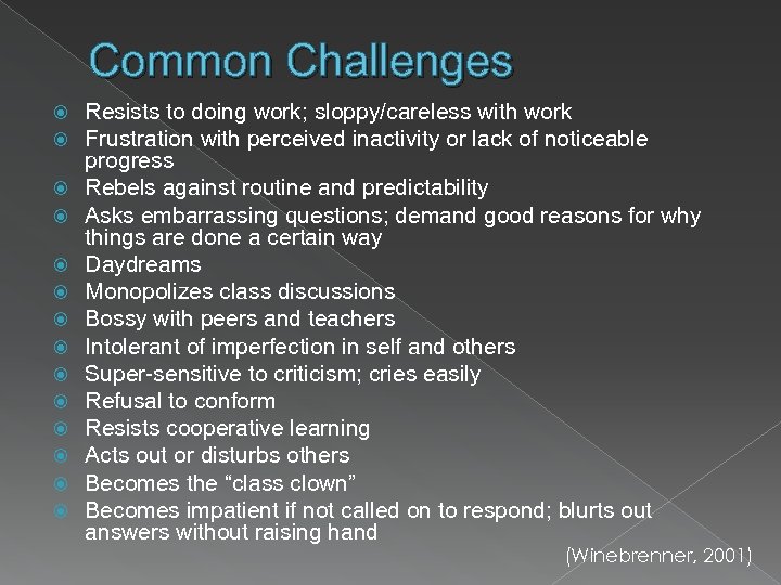 Common Challenges Resists to doing work; sloppy/careless with work Frustration with perceived inactivity or