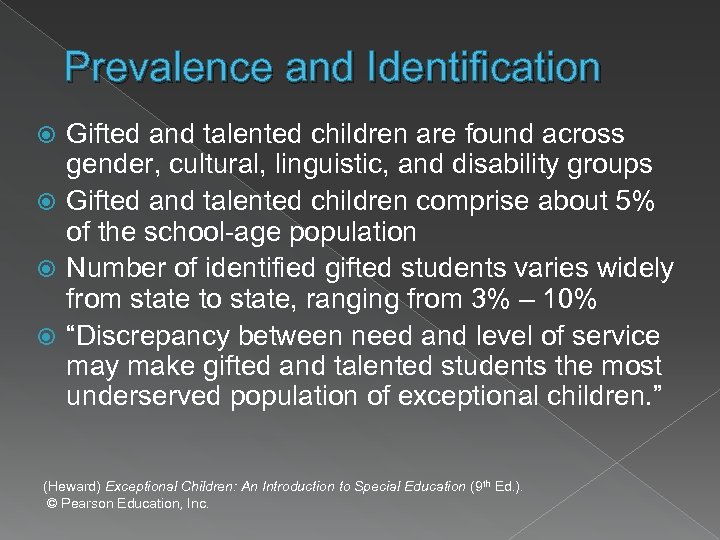 Prevalence and Identification Gifted and talented children are found across gender, cultural, linguistic, and