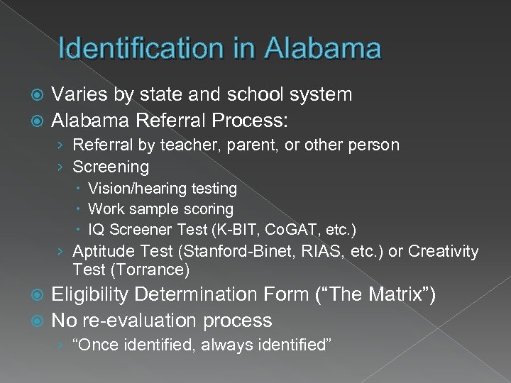 Identification in Alabama Varies by state and school system Alabama Referral Process: › Referral