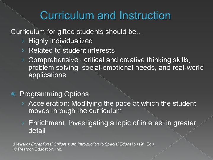 Curriculum and Instruction Curriculum for gifted students should be… › Highly individualized › Related