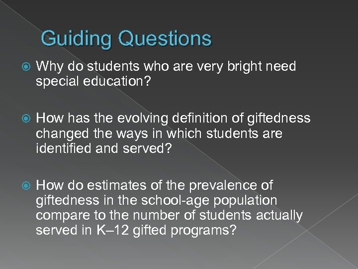 Guiding Questions Why do students who are very bright need special education? How has