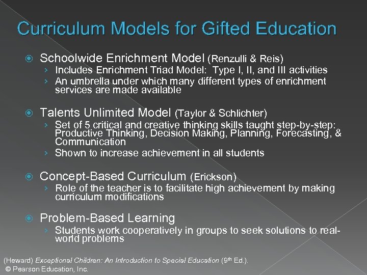 Curriculum Models for Gifted Education Schoolwide Enrichment Model (Renzulli & Reis) Talents Unlimited Model