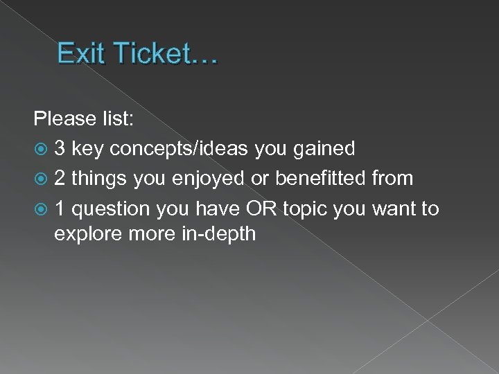 Exit Ticket… Please list: 3 key concepts/ideas you gained 2 things you enjoyed or