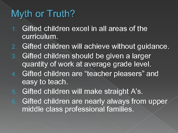 Myth or Truth? 1. 2. 3. 4. 5. 6. Gifted children excel in all