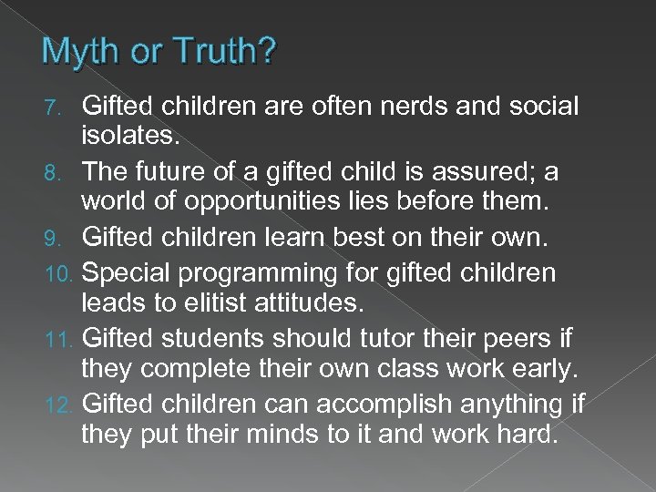 Myth or Truth? Gifted children are often nerds and social isolates. 8. The future