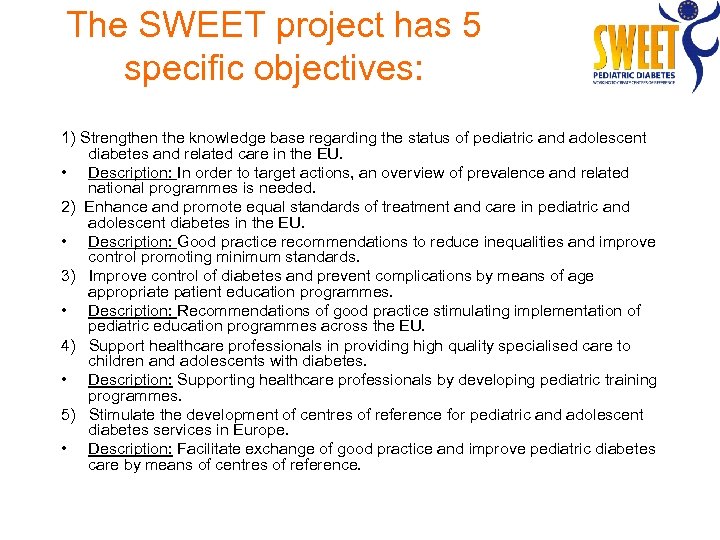 The SWEET project has 5 specific objectives: 1) Strengthen the knowledge base regarding the