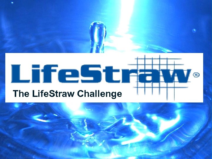 The Life. Straw Challenge 
