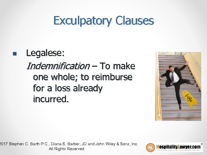 Exculpatory Clauses n Legalese: Indemnification – To make one whole; to reimburse for a