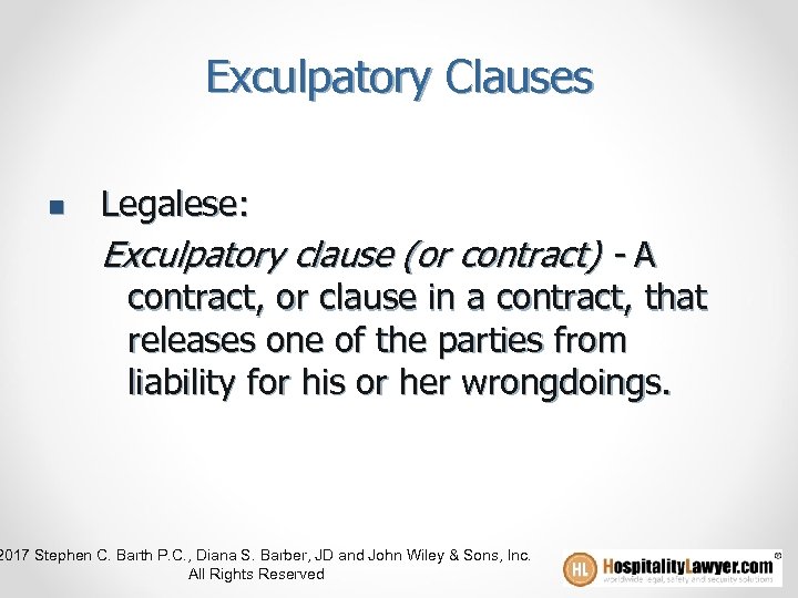Exculpatory Clauses n Legalese: Exculpatory clause (or contract) - A contract, or clause in