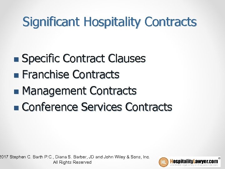 Significant Hospitality Contracts Specific Contract Clauses n Franchise Contracts n Management Contracts n Conference