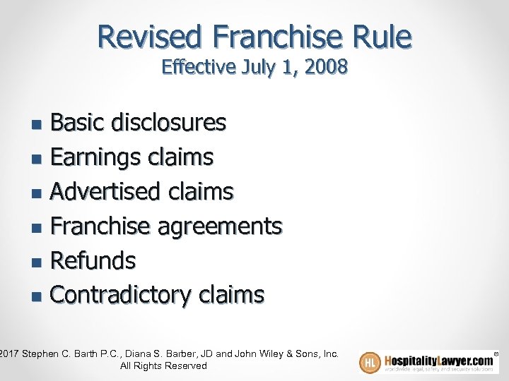 Revised Franchise Rule Effective July 1, 2008 Basic disclosures n Earnings claims n Advertised